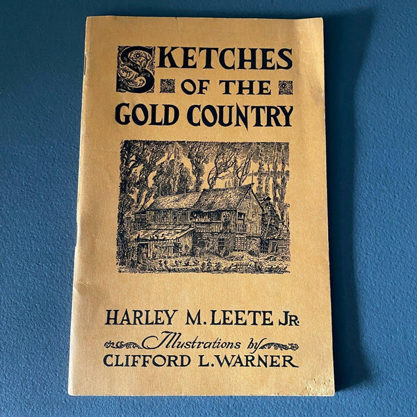 Sketches of the Gold Country Harley Leete Clifford Warner Illus Prints 1943 book